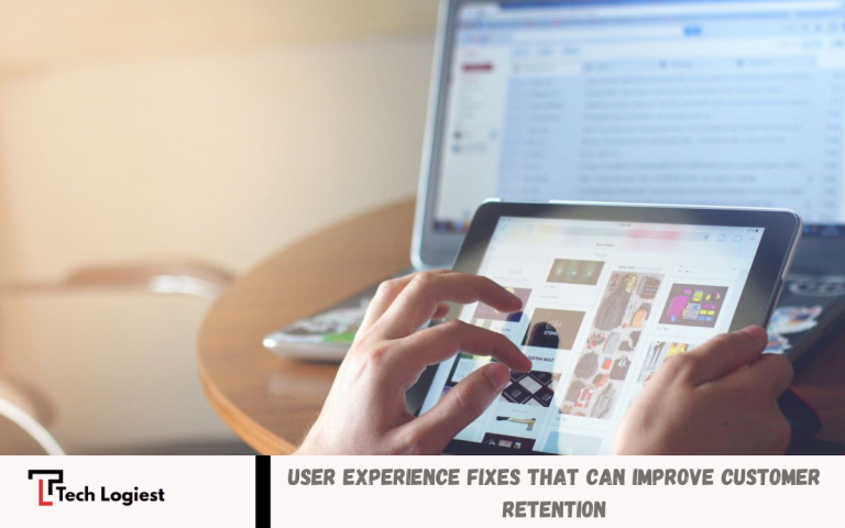 User Experience Fixes That Can Improve Customer Retention