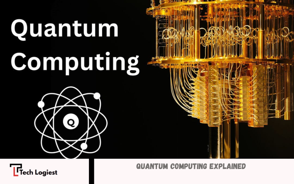 Quantum Computing Explained - Tech Logiest